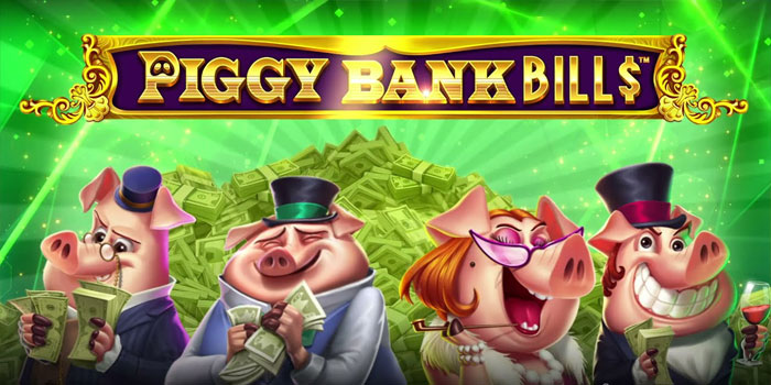 Tips Gampang Cuan di Slot Piggy Bank Bills